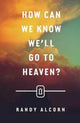 How Can We Know We`ll Go to Heaven? (Pack of 25) 9781682163504 Randy C. Alcorn