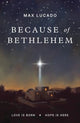 Book cover of: Because of Bethlehem (25-Pack). By: Max Lucado