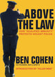 Book cover of: Above the Law. By: Ben Cohen