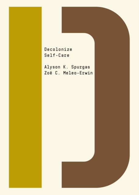 Book cover of: Decolonize Self-Care. By: Alyson K. Spurgas