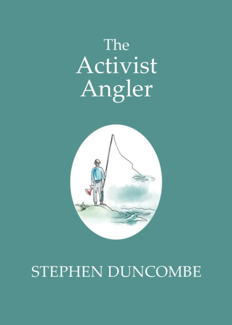 Book cover of: Fishing and the Art of Activism. By: Stephen Duncombe