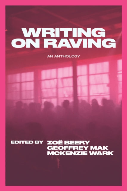 Book cover of: Writing on Raving. By: McKenzie Wark