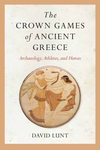 Book cover of: Crown Games of Ancient Greece. By: David Lunt