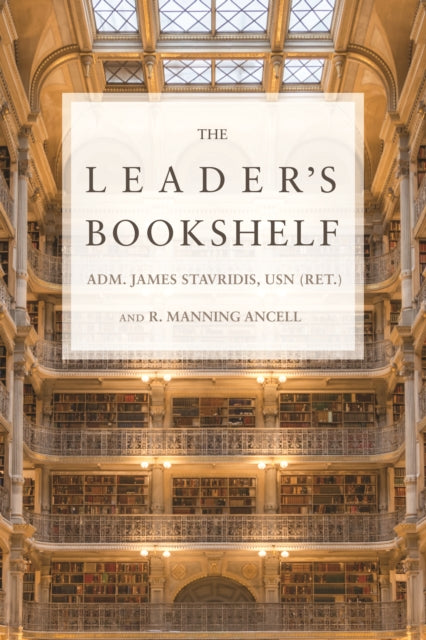 Book cover of: Leader's Bookshelf. By: Adm. James Stavridis USN (Ret.)