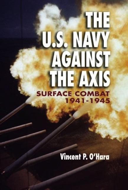 Book cover of: U.S. Navy Against Axis. By: Vincent P. O'Hara