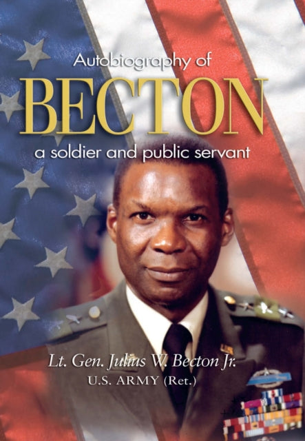 Book cover of: Becton. By: Lt. Julius W. Becton USA (Ret.)