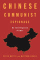 Book cover of: Chinese Communist Espionage. By: Peter Mattis