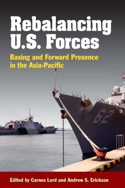Book cover of: Rebalancing U.S. Forces. By: Andrew Sven Erickson