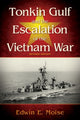 Tonkin Gulf and the Escalation of the Vietnam War,