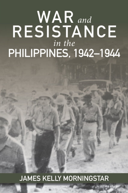 Book cover of: War and Resistance in the Philippines, 1942-1944. By: James Kelly Morningstar