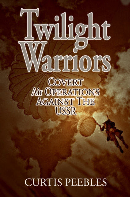 Book cover of: Twilight Warriors. By: Curtis Peebles