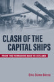 Book cover of: Clash of the Capital Ships. By: Eric Dorn Brose