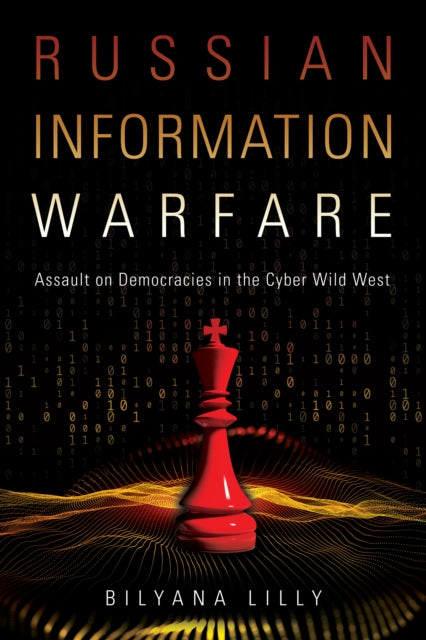 Book cover of: Russian Information Warfare. By: Bilyana Lilly