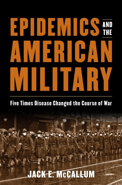 Book cover of: Epidemics and the American Military. By: Jack E. McCallum