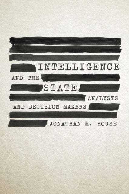 Book cover of: Intelligence and the State. By: Jonathan M. House