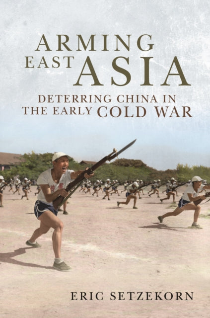 Book cover of: Arming East Asia. By: Eric Setzekorn