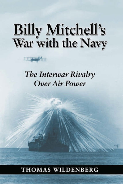 Book cover of: Billy Mitchell's War with the Navy. By: Thomas Wildenberg