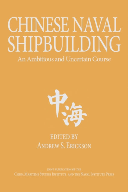 Book cover of: Chinese Naval Shipbuilding. By: Andrew Erickson