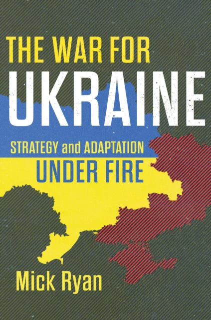 Book cover of: War for Ukraine. By: Mick Ryan