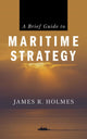 Book cover of: Brief Guide to Maritime Strategy