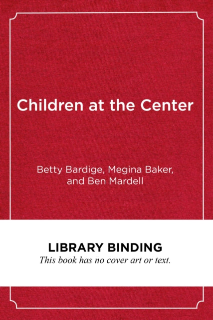 Book cover of: Children at the Center. By: Betty Bardige