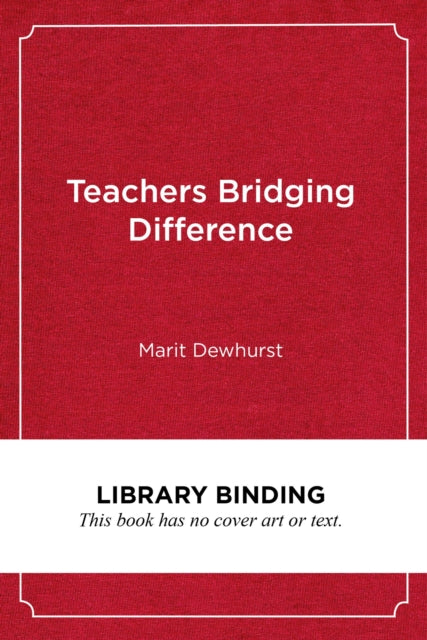 Book cover of: Teachers Bridging Difference. By: Marit Dewhurst