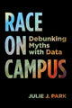 Book cover of: Race on Campus. By: Julie J. Park