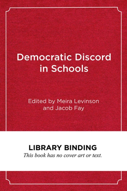 Book cover of: Democratic Discord in Schools. By: Meira Levinson