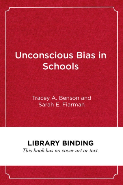 Book cover of: Unconscious Bias in Schools. By: Tracey A. Benson