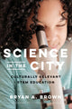 Book cover of: Science in the City. By: Bryan A. Brown