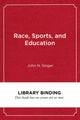 Book cover of: Race, Sports, and Education. By: John N. Singer