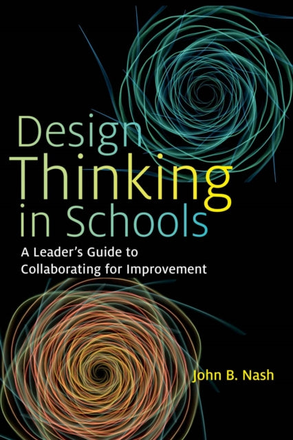 Book cover of: Design Thinking in Schools. By: John B. Nash
