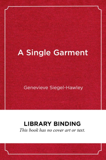 Book cover of: Single Garment. By: Genevieve Siegel-Hawley