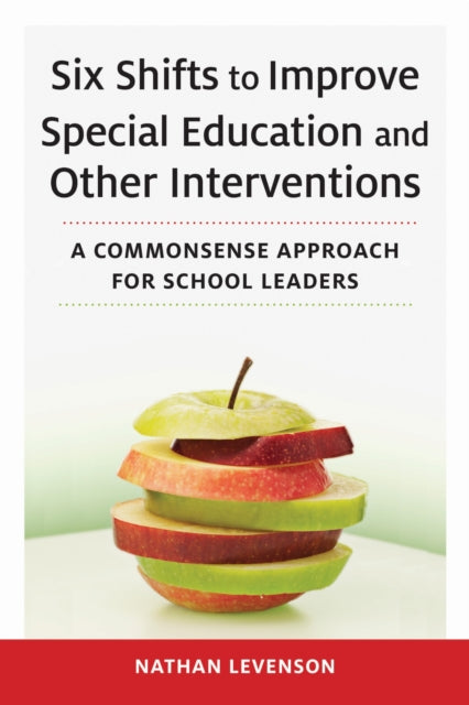 Book cover of: Six Shifts to Improve Special Education and Other Interventions. By: Nathan Levenson