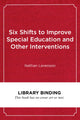 Book cover of: Six Shifts to Improve Special Education and Other Interventions. By: Nathan Levenson