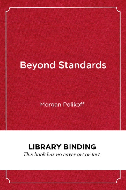 Book cover of: Beyond Standards. By: Morgan Polikoff