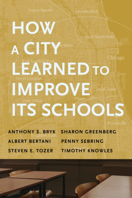 Book cover of: How a City Learned to Improve Its Schools. By: Anthony S. Bryk