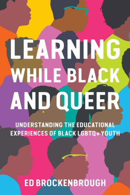 Book cover of: Learning While Black and Queer. By: Ed Brockenbrough