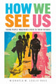Book cover of: How We See Us. By: Michaela M. Leslie-Rule