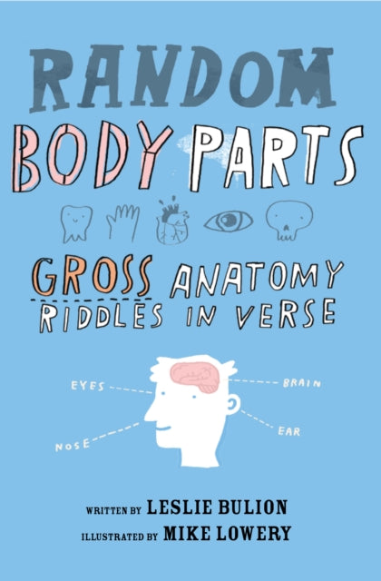Random Body Parts, Gross Anatomy Riddles in Verse 9781682631034 Leslie Bulion