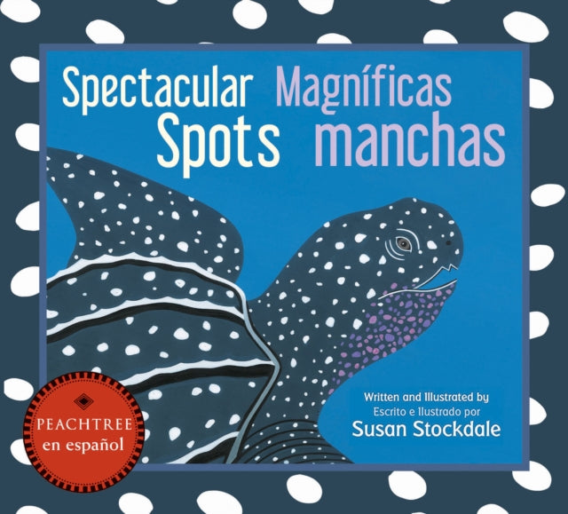 Book cover of: Spectacular Spots / Magnificas Manchas. By: Susan Stockdale