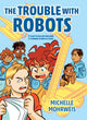 Book cover of: Trouble With Robots. By: Michelle Mohrweis