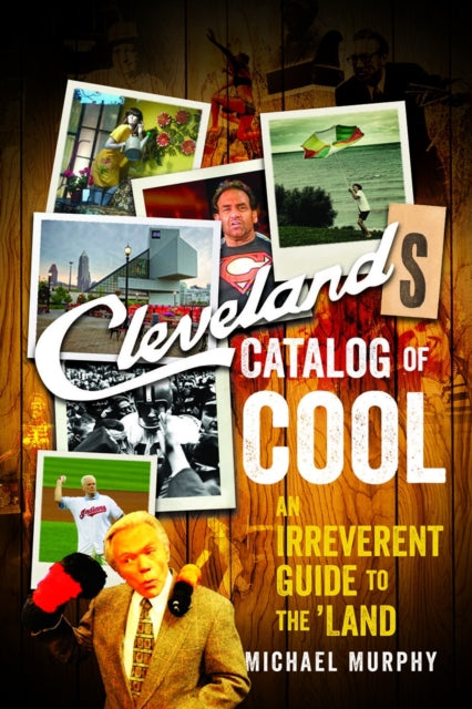 Book cover of: Cleveland's Catalog of Cool. By: Michael Murphy