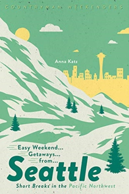 Book cover of: Easy Weekend Getaways from Seattle. By: Anna Katz