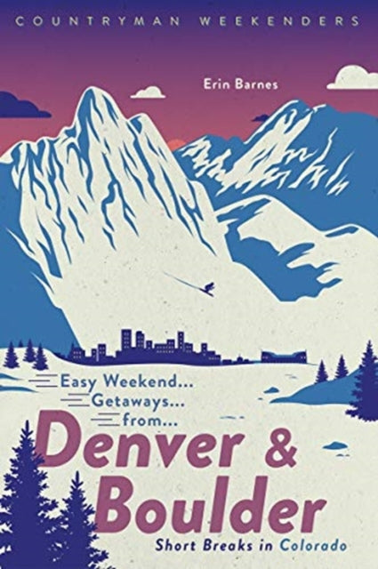Book cover of: Easy Weekend Getaways from Denver and Boulder. By: Erin Barnes
