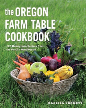 The Oregon Farm Table Cookbook
