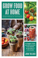 Book cover of: Grow Food at Home. By: John Tullock