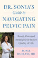 Book cover of: Dr. Sonia's Guide to Navigating Pelvic Pain. By: Sonia Bahlani