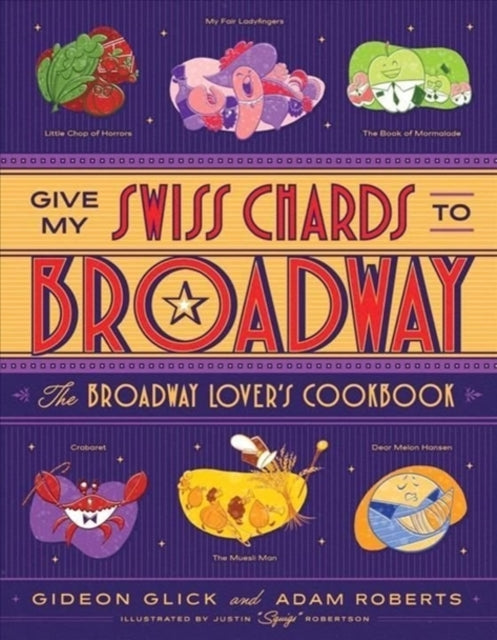 Book cover of: Give My Swiss Chards to Broadway. By: Gideon Glick