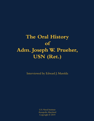 The Oral History of Adm. Joseph W. Prueher, USN (Ret.)